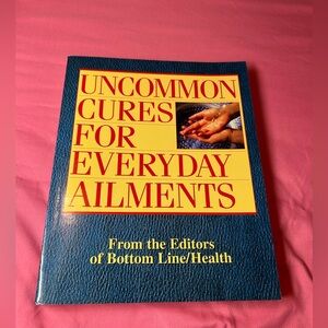 Uncommon Cures For Everyday Ailments, Paperback, 2009